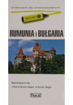 Rumunia i Bułgaria Przewodnik dla zmotoryzowanych