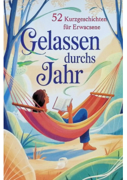 Gelassen durchs Jahr: 52 Kurzgeschichten fur Erwachsene