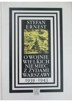 O wojnie wielkich Niemiec z Żydami Warszawy 1939  1943