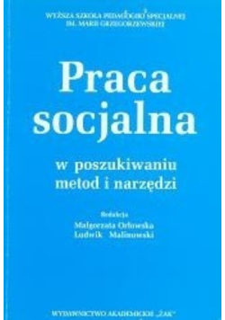 Praca socjalna w poszukiwaniu metod i narzędzi