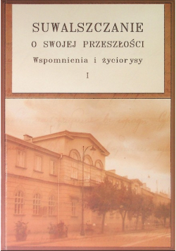 Suwalszczanie o swojej przeszłości Wspomnienia i życiorysy