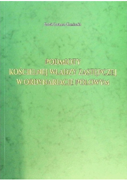 Podmioty kościelnej władzy zastępczej w ordynariacie polowym