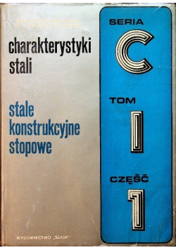Charakterystyki stali stale konstrukcyjne stopowe Seria C Tom 1 część 3