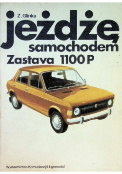 Jeżdżę samochodem Zastava 1100 P