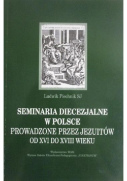 Seminaria diecezjalne w Polsce prowadzone przez Jezuitów od XVI do XVIII wieku