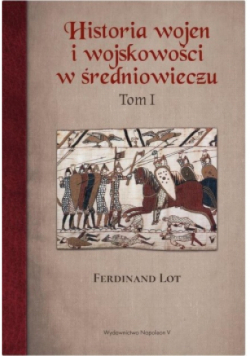 Historia wojen i wojskowości w średniowieczu Tom 1