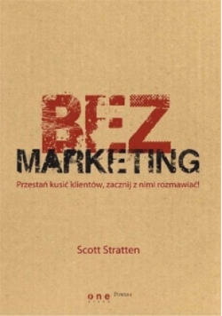 BezMarketing Przestań kusić klientów zacznij z nimi rozmawiać