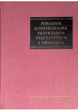 Poradnik konstruktora przyrządów precyzyjnych i drobnych