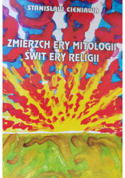 Zmierzch ery mitologii świt ery religii