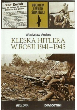 Biblioteka II Wojny Światowej Tom 50 Klęska Hitlera w Rosji 1941-1945