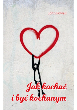 Jak kochać i być kochanym