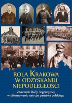 Rola Krakowa W Odzyskaniu Niepodległości