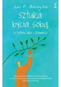 Sztuka bycia sobą O potencjale człowieka