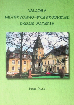 Walory historyczno - przyrodnicze okolic Warcina