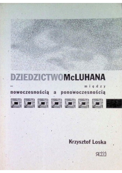 Dziedzictwo McLuhana między nowoczesnością a ponowoczesnością
