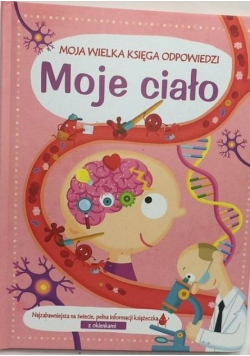 Moja Wielka Księga Odpowiedzi. Moje ciało