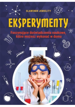 Eksperymenty Fascynujące doświadczenia naukowe, które możesz wykonać w domu