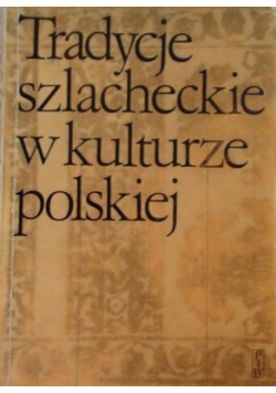 Tradycje szlacheckie w kulturze polskiej