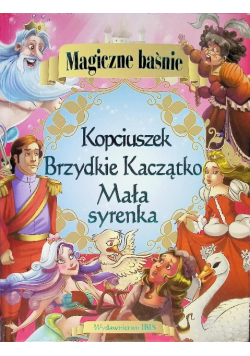 Magiczne baśnie Mała syrenka Kopciuszek Brzydkie Kaczątko