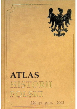 Atlas historii polski  520 tys.p.n.e. - 2003