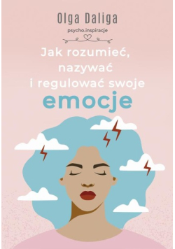 Jak rozumieć  nazywać i regulować swoje emocje
