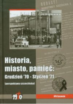 Historia miasto pamięć: Grudzień '70 - Styczeń '71