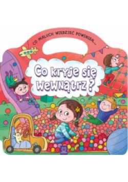 Co maluch wiedzieć powinien. Co kryje się wewnątrz