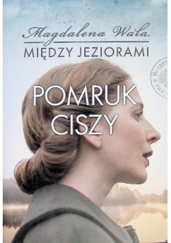 Pomruk ciszy. Między jeziorami. Tom 4