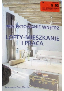 Projektowanie wnętrz Lofty mieszkanie i praca
