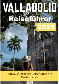 Valladolid Reisefuhrer 2025