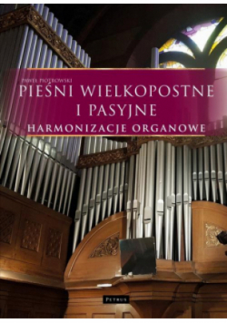 Pieśni wielkopostne i pasyjne - Harmonizacje organowe
