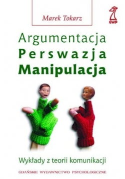 Argumentacja Perswazja Manipulacja