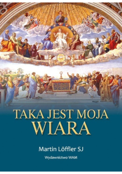 Taka jest moja wiara
