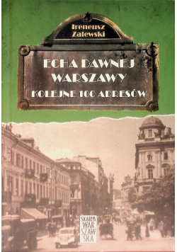 Echa dawnej Warszawy Kolejne 100 adresów