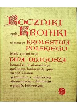 Roczniki czyli Kroniki sławnego Królestwa Polskiego ksiega siódma i ósma