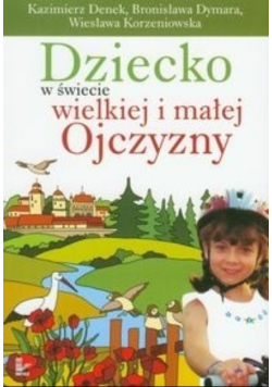 Dziecko w świecie wielkiej i małej ojczyzny