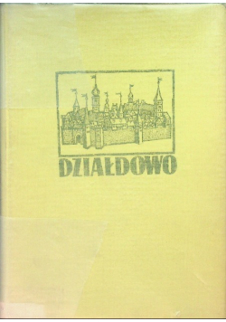 Działdowo Z dziejów miasta i powiatu