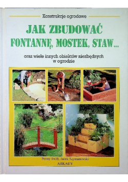 Jak zbudować fontannę, mostek, staw...
