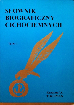 Słownik biograficzny cichociemnych Tom 1