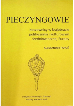 Pieczyngowie Koczownicy w krajobrazie politycznym i kulturowym średniowiecznej Europy