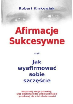 Afirmacje sukcesywne czyli jak wyafirmować sobie szczęście