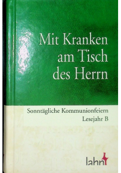 Mit Kranken am Tisch des Herrn Lesejahr B