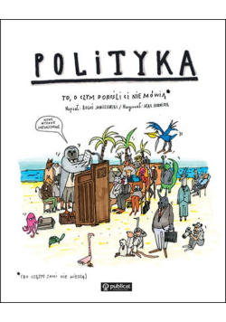 Polityka To o czym dorośli Ci nie mówią