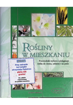 Rośliny w mieszkaniu Przewodnik wyboru i pielęgnacji roślin do domu, szklarni i na patio