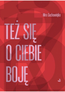 Też się o ciebie boję