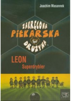 Zakręcona piłkarska drużyna Część 1 Leon Superdrybler