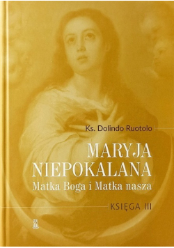Maryja niepokalana Matka Boga i Matka nasza Księga III
