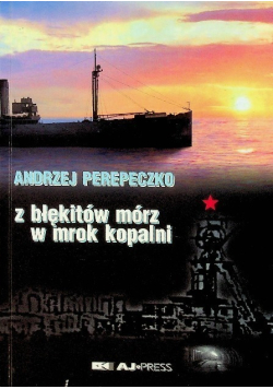 Z błękitów mórz w mrok kopalni