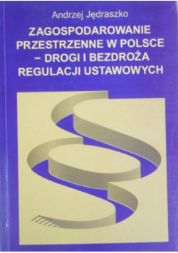 Zagospodarowanie przestrzenne w Polsce. Drogi i bezdroża regulacji ustawowych