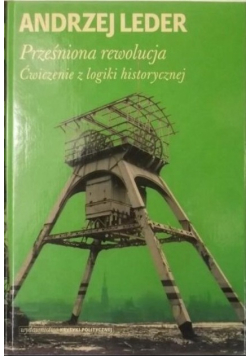 Prześniona rewolucja. Ćwiczenia z logiki historycznej